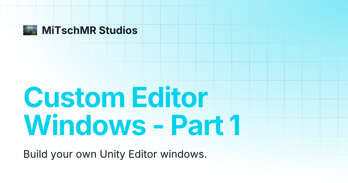 Custom Editor Windows - Part 1 | MiTschMR Studios